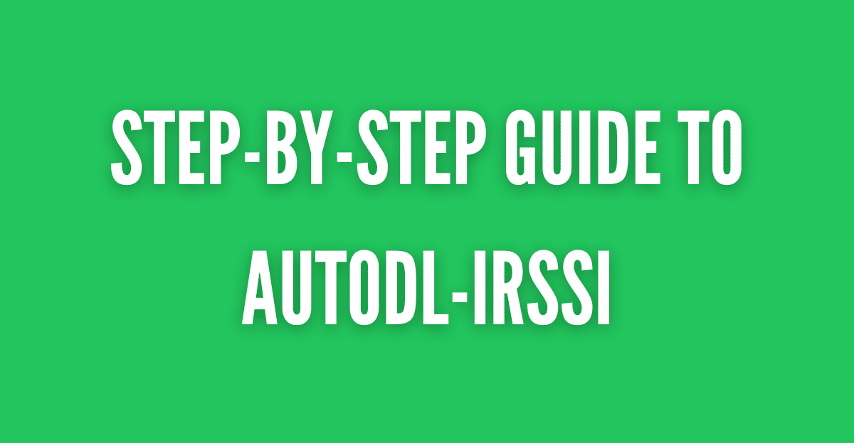 Step-by-Step Guide to Autodl-irssi (Exclusive)