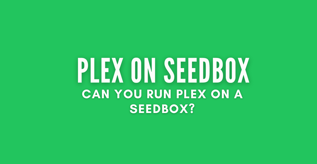 Run Plex on a seedbox