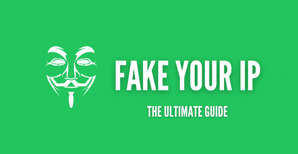 FAKE YOUR IP