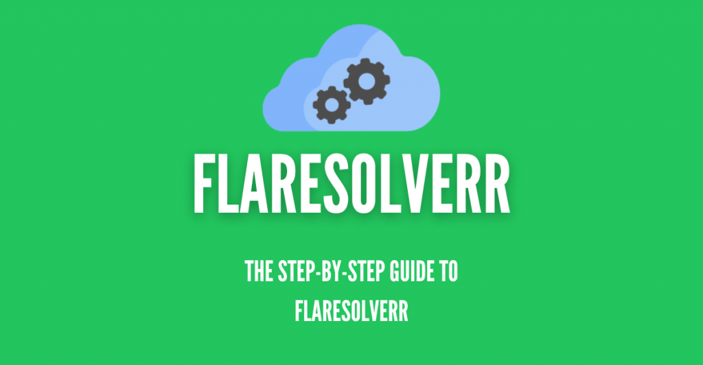 FlareSolverr Guide