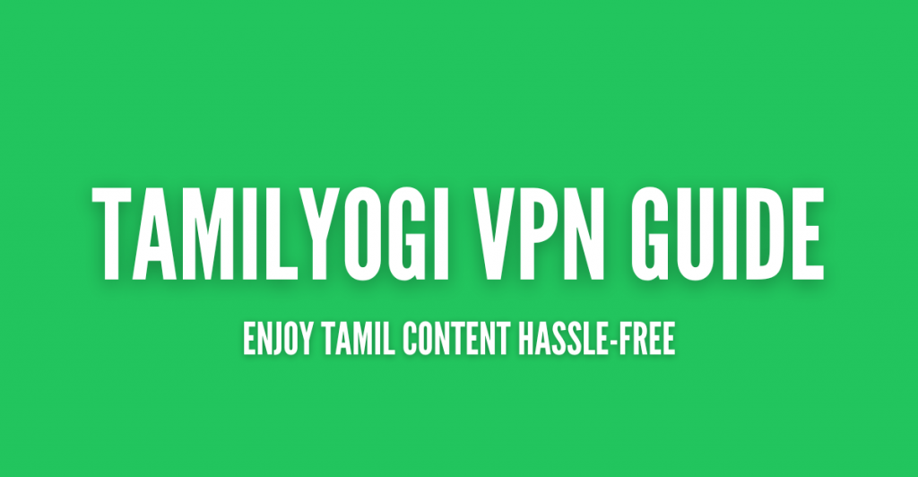 TAMILYOGI VPN guide