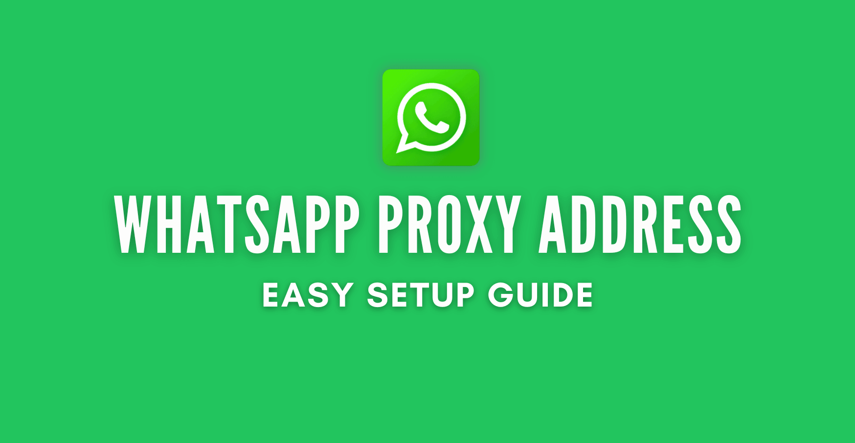 WhatsApp Proxy Guide