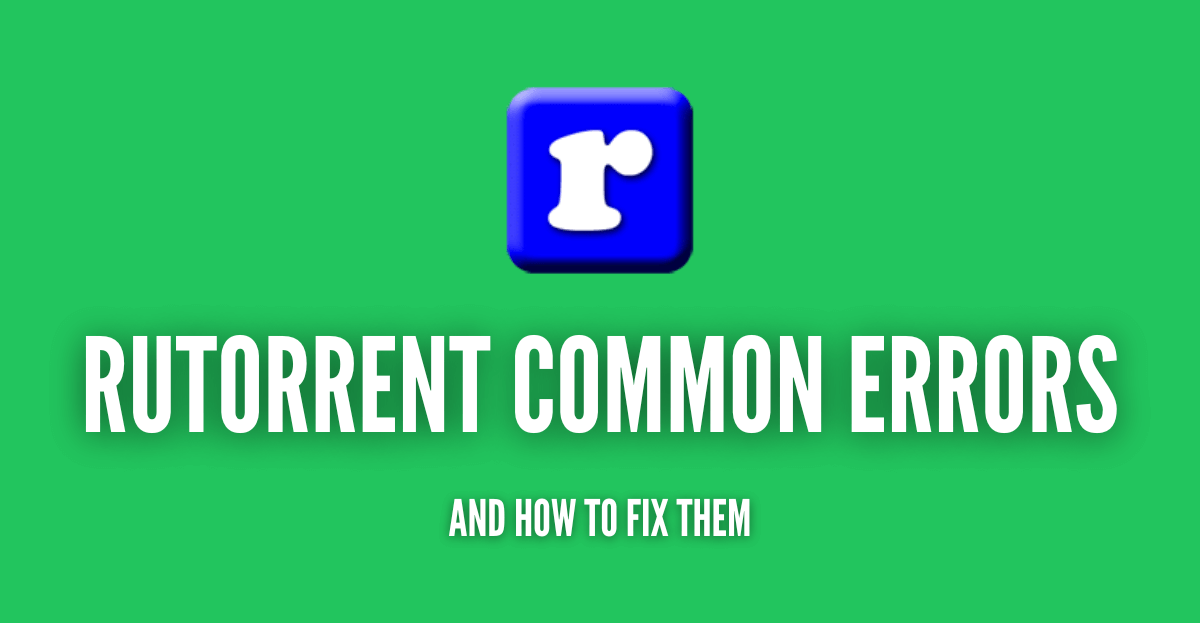 ruTorrent Common Errors and Possible Fixes