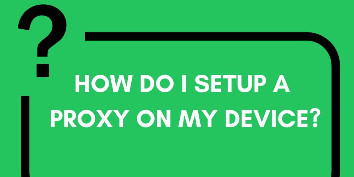 This guide on “How Do I Setup a Proxy on My Device” covers several platforms, including Windows, macOS, iOS, Android, and Linux.