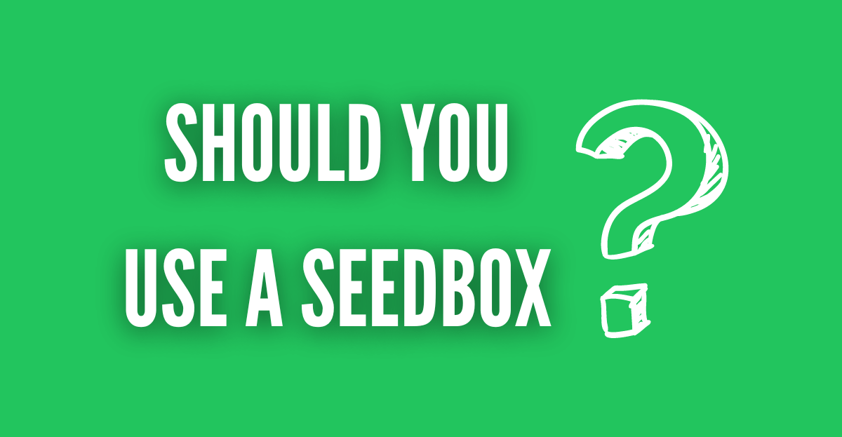 should you use a seedbox